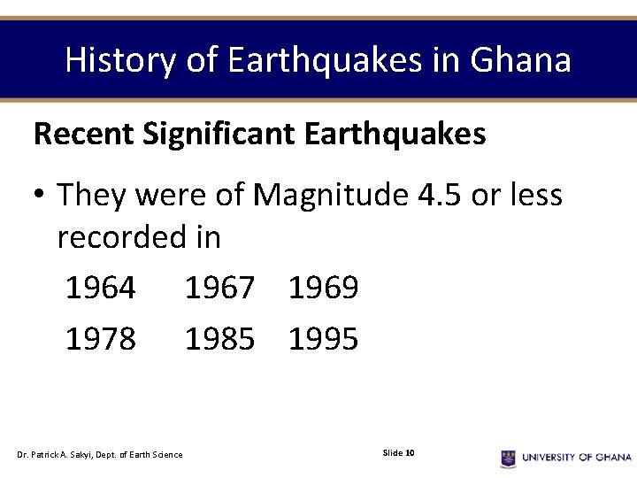 History of Earthquakes in Ghana Recent Significant Earthquakes • They were of Magnitude 4.