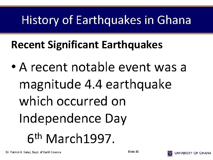 History of Earthquakes in Ghana Recent Significant Earthquakes • A recent notable event was