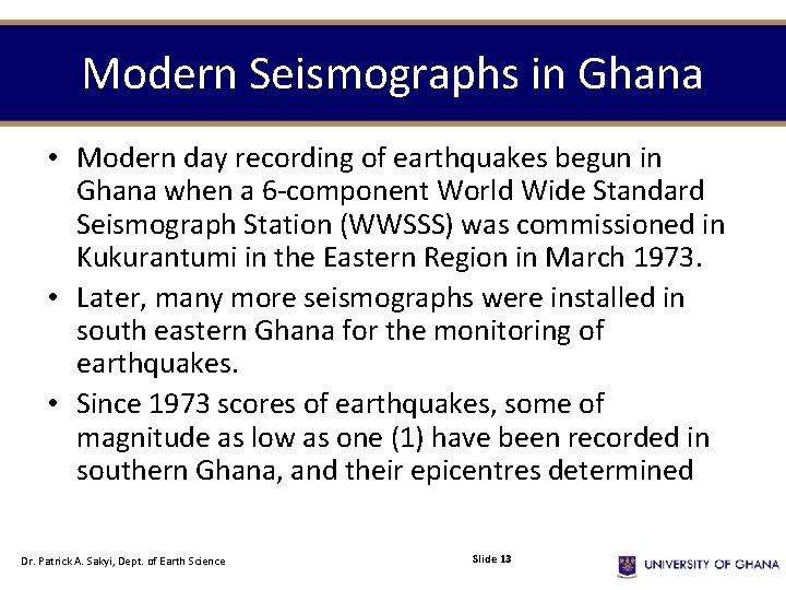 Modern Seismographs in Ghana • Modern day recording of earthquakes begun in Ghana when