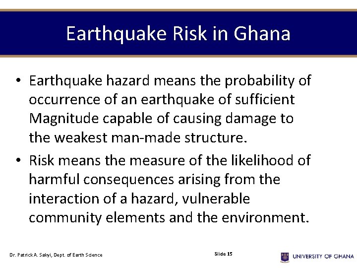 Earthquake Risk in Ghana • Earthquake hazard means the probability of occurrence of an