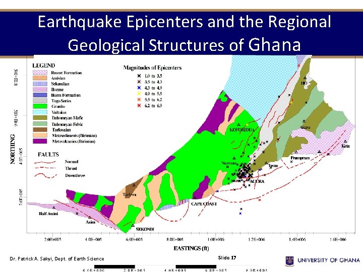 Earthquake Epicenters and the Regional Geological Structures of Ghana Dr. Patrick A. Sakyi, Dept.