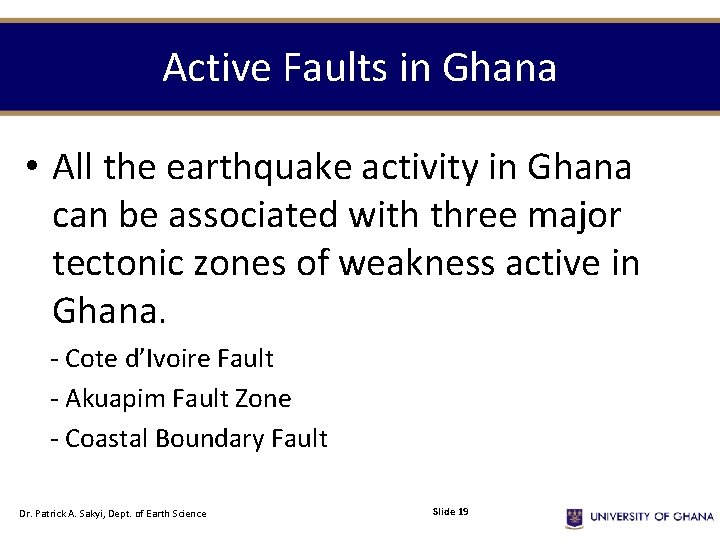 Active Faults in Ghana • All the earthquake activity in Ghana can be associated