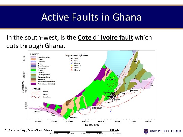 Active Faults in Ghana In the south-west, is the Cote d` Ivoire fault which