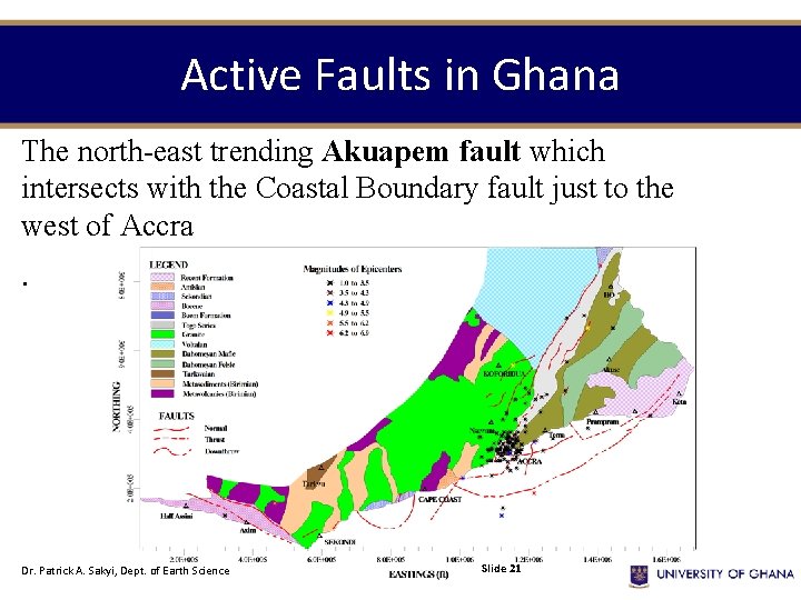 Active Faults in Ghana The north-east trending Akuapem fault which intersects with the Coastal