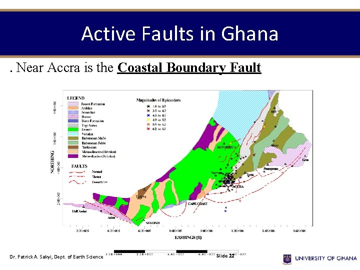 Active Faults in Ghana. Near Accra is the Coastal Boundary Fault Dr. Patrick A.