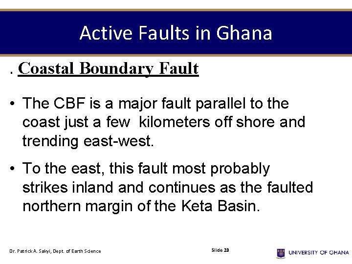 Active Faults in Ghana. Coastal Boundary Fault • The CBF is a major fault