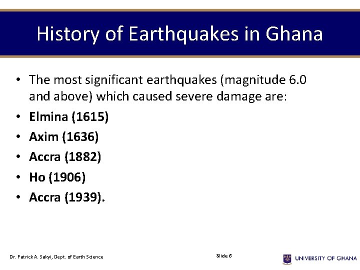 History of Earthquakes in Ghana • The most significant earthquakes (magnitude 6. 0 and