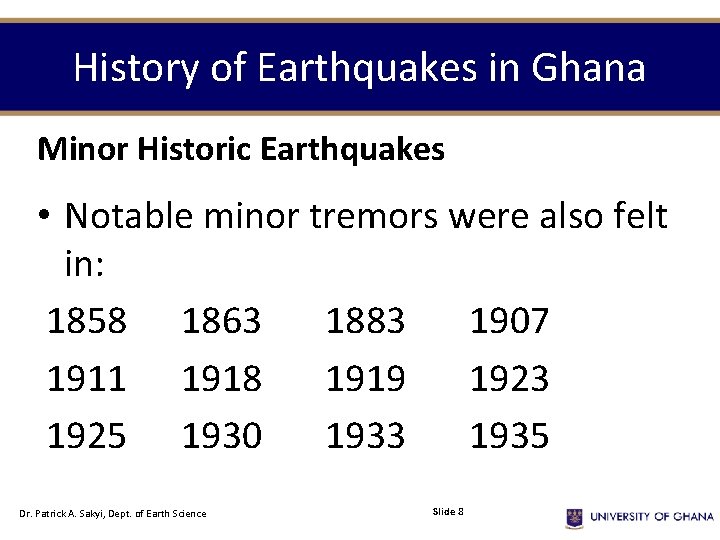 History of Earthquakes in Ghana Minor Historic Earthquakes • Notable minor tremors were also
