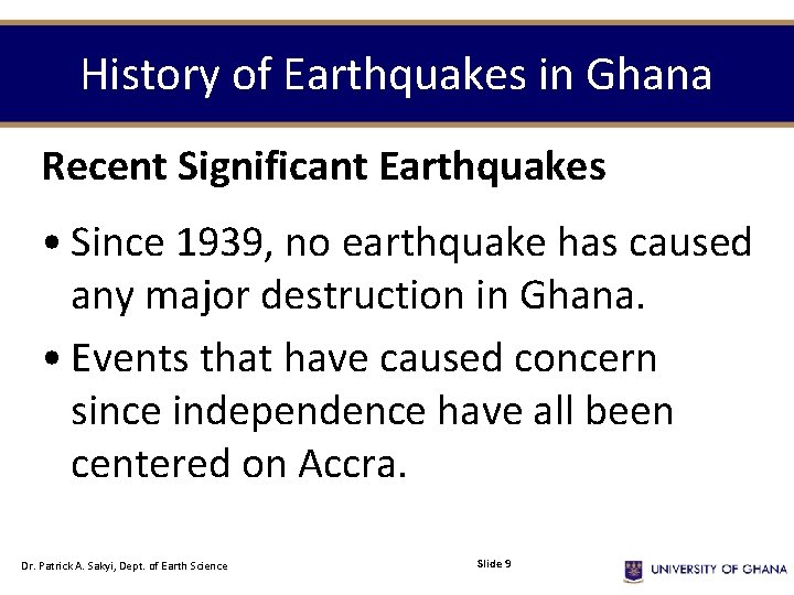 History of Earthquakes in Ghana Recent Significant Earthquakes • Since 1939, no earthquake has