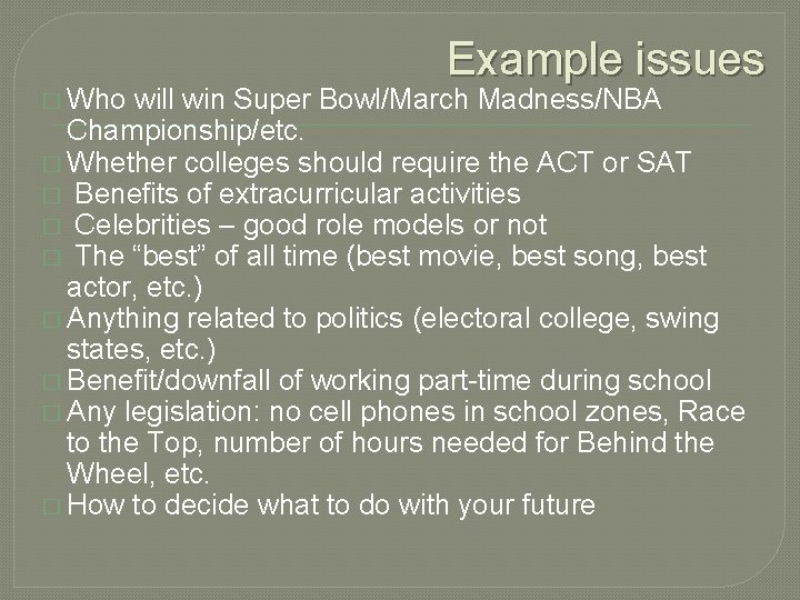 � Who Example issues will win Super Bowl/March Madness/NBA Championship/etc. � Whether colleges should