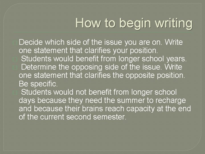 How to begin writing � Decide which side of the issue you are on.