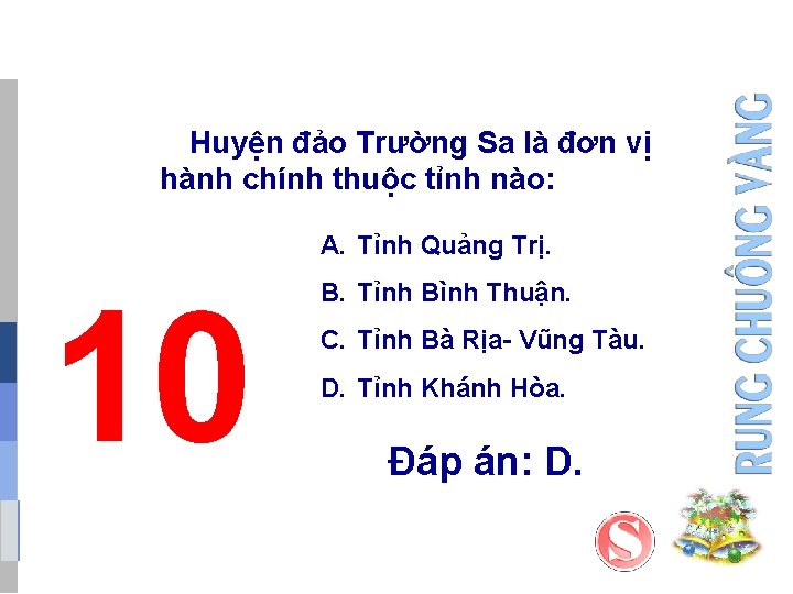 Huyện đảo Trường Sa là đơn vị hành chính thuộc tỉnh nào: A. Tỉnh Huyện đảo Trường Sa là đơn vị hành chính thuộc tỉnh nào: A. Tỉnh