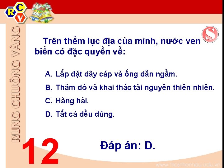 Trên thềm lục địa của mình, nước ven biển có đặc quyền về: A. Trên thềm lục địa của mình, nước ven biển có đặc quyền về: A.