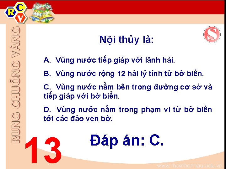 Nội thủy là: A. Vùng nước tiếp giáp với lãnh hải. B. Vùng nước Nội thủy là: A. Vùng nước tiếp giáp với lãnh hải. B. Vùng nước
