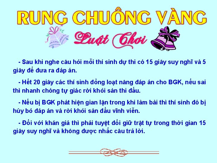 - Sau khi nghe câu hỏi mỗi thí sinh dự thi có 15 giây - Sau khi nghe câu hỏi mỗi thí sinh dự thi có 15 giây