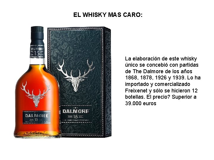 EL WHISKY MAS CARO: La elaboración de este whisky único se concebió con partidas