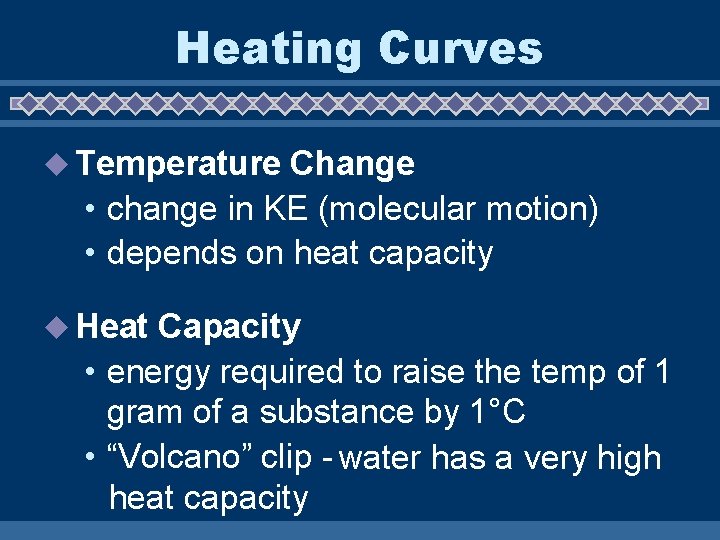 Heating Curves u Temperature Change • change in KE (molecular motion) • depends on