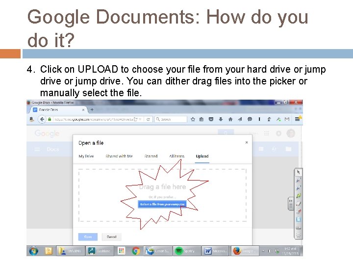 Google Documents: How do you do it? 4. Click on UPLOAD to choose your