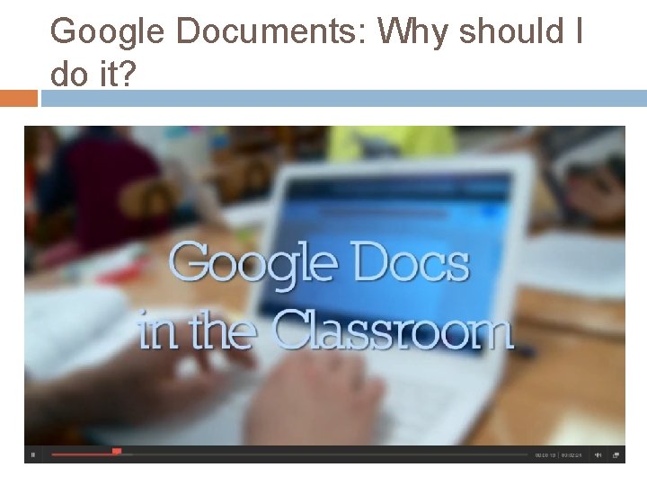 Google Documents: Why should I do it? 