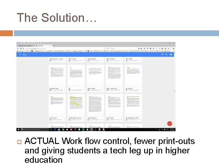 The Solution… ACTUAL Work flow control, fewer print-outs and giving students a tech leg