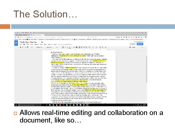 The Solution… Allows real-time editing and collaboration on a document, like so… 