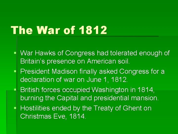 The War of 1812 § War Hawks of Congress had tolerated enough of Britain’s