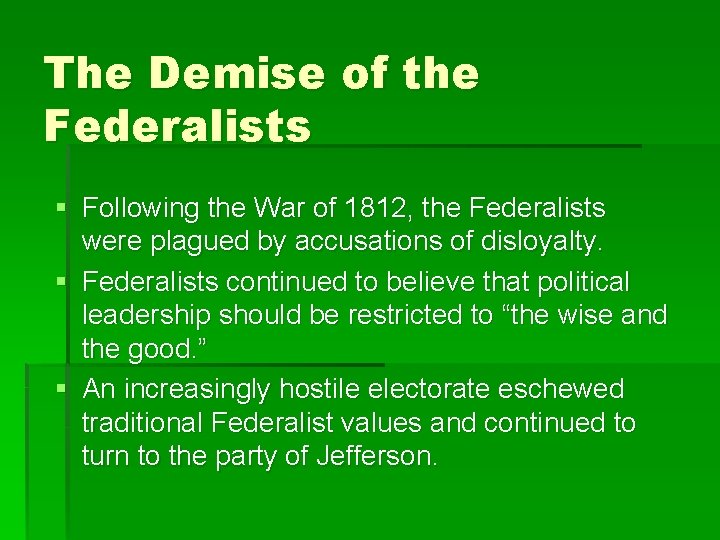 The Demise of the Federalists § Following the War of 1812, the Federalists were