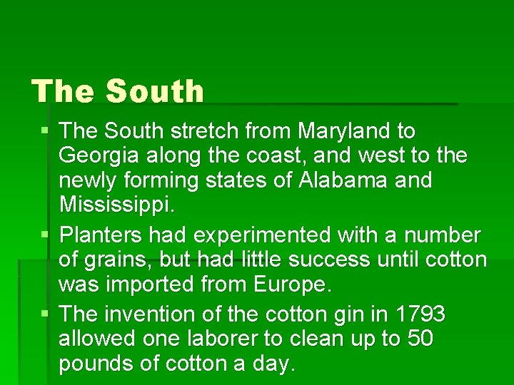 The South § The South stretch from Maryland to Georgia along the coast, and