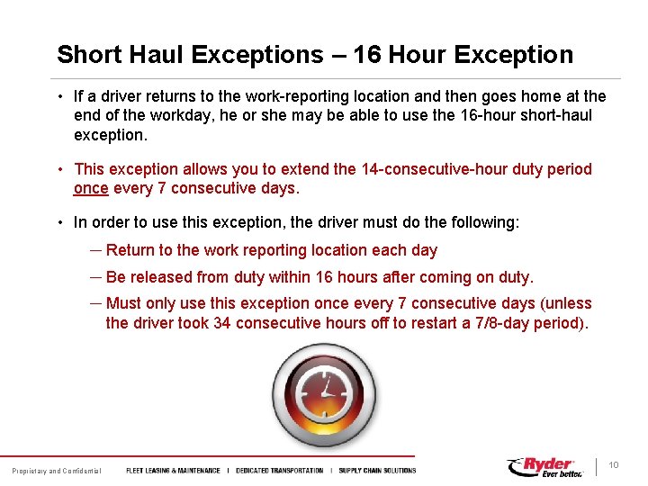 Short Haul Exceptions – 16 Hour Exception • If a driver returns to the