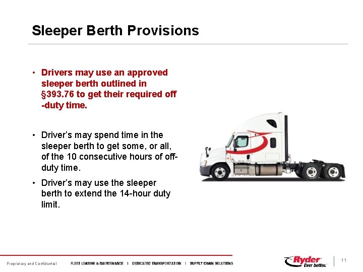 Sleeper Berth Provisions • Drivers may use an approved sleeper berth outlined in §