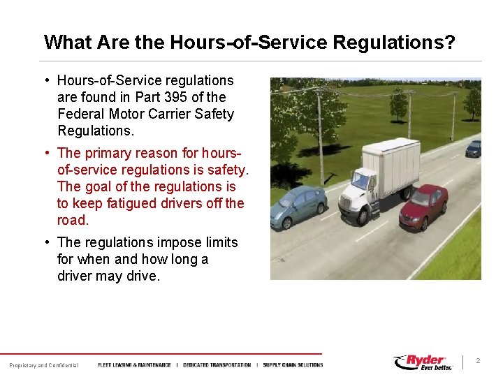 What Are the Hours-of-Service Regulations? • Hours-of-Service regulations are found in Part 395 of