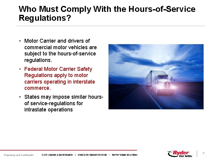 Who Must Comply With the Hours-of-Service Regulations? • Motor Carrier and drivers of commercial