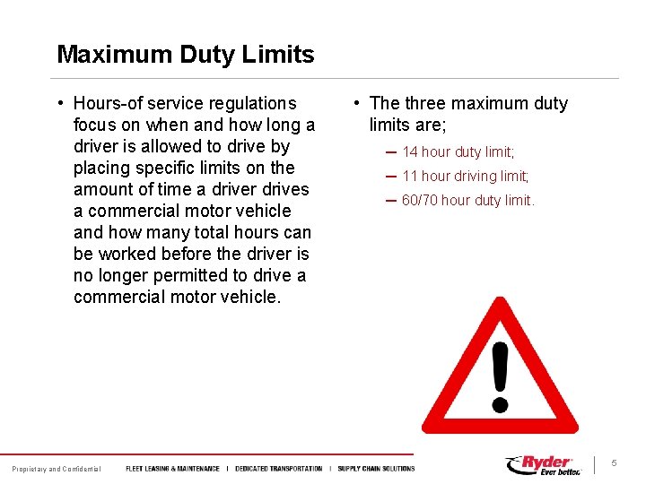 Maximum Duty Limits • Hours-of service regulations focus on when and how long a