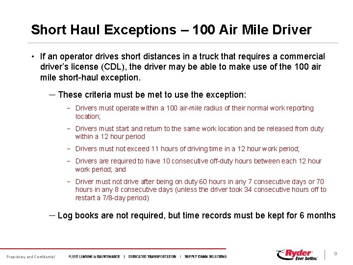 Short Haul Exceptions – 100 Air Mile Driver • If an operator drives short
