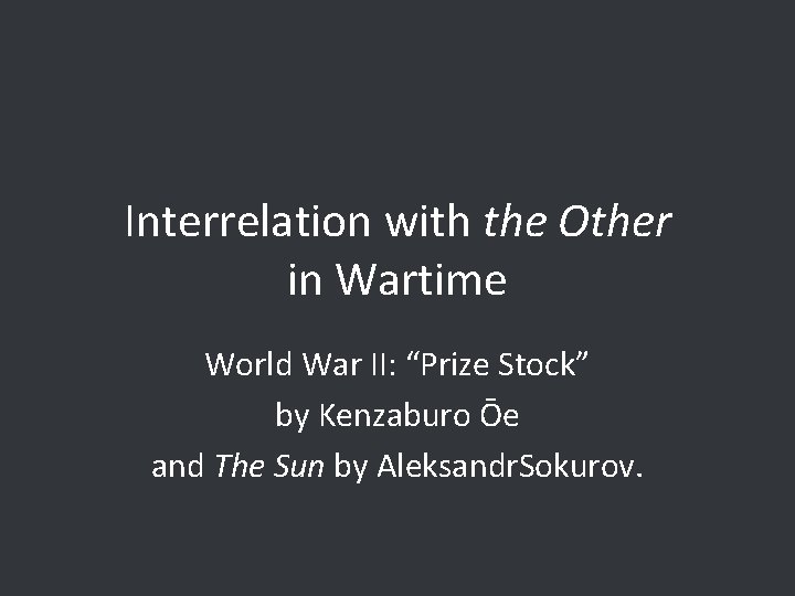 Interrelation with the Other in Wartime World War II: “Prize Stock” by Kenzaburo Ōe