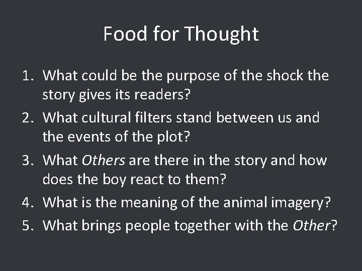 Food for Thought 1. What could be the purpose of the shock the story