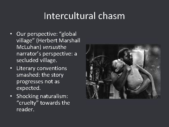 Intercultural chasm • Our perspective: “global village” (Herbert Marshall Mc. Luhan) versusthe narrator’s perspective: