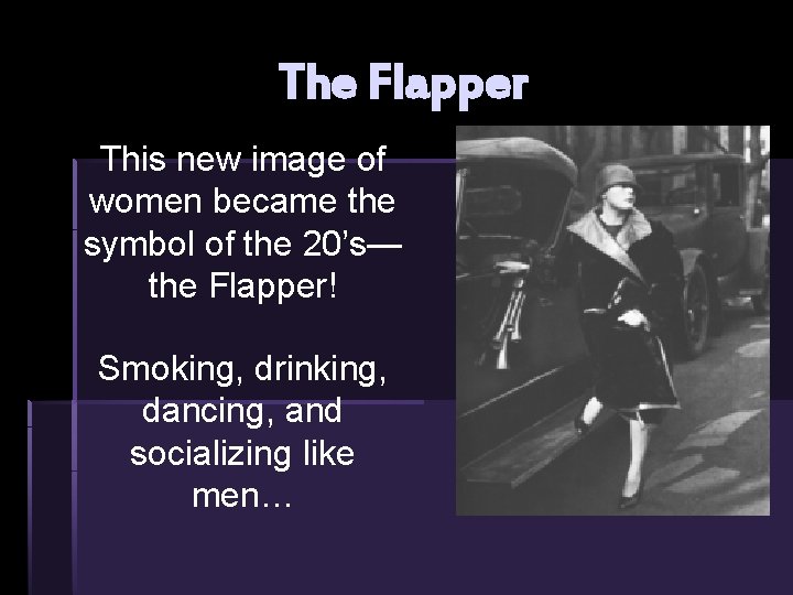 The Flapper This new image of women became the symbol of the 20’s— the The Flapper This new image of women became the symbol of the 20’s— the