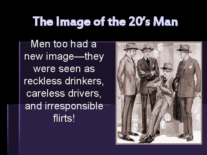 The Image of the 20’s Man Men too had a new image—they were seen The Image of the 20’s Man Men too had a new image—they were seen