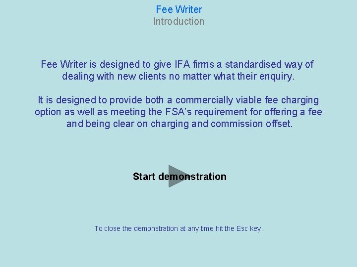 Fee Writer Introduction Fee Writer is designed to give IFA firms a standardised way