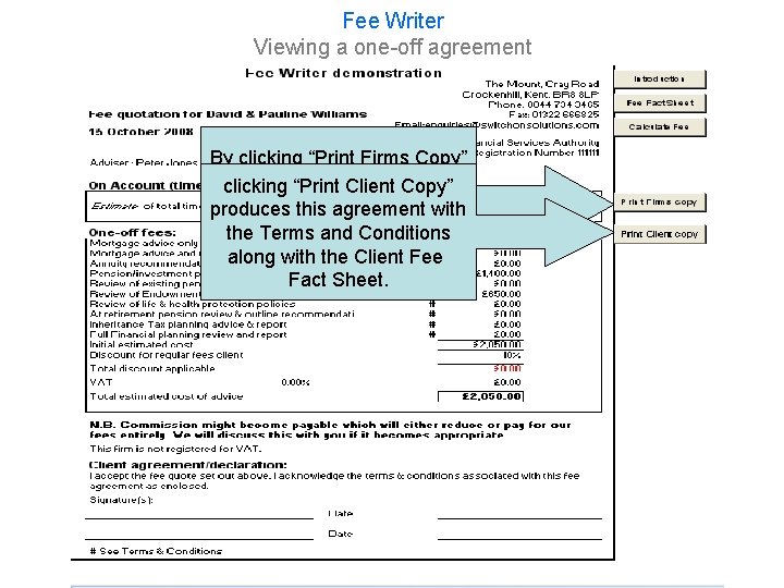 Fee Writer Viewing a one-off agreement By clicking “Print Firms Copy” you can“Print print