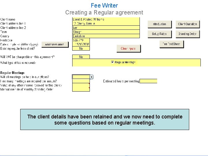 Fee Writer Creating a Regular agreement The client details have been retained and we