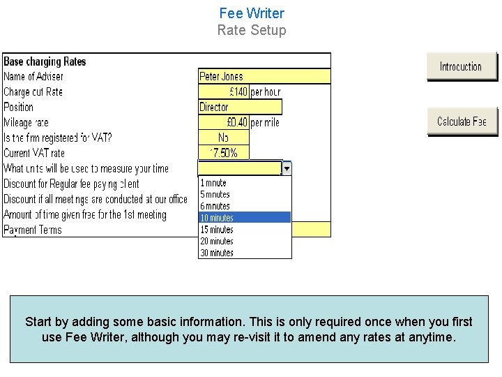 Fee Writer Rate Setup Start by adding some basic information. This is only required