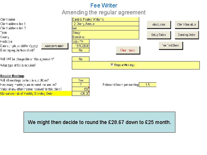Fee Writer Amending the regular agreement We might then decide to round the £