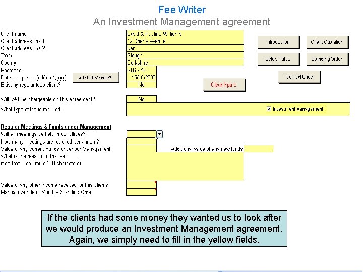 Fee Writer An Investment Management agreement If the clients had some money they wanted