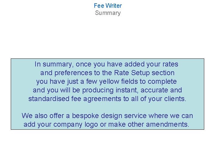 Fee Writer Summary In summary, once you have added your rates and preferences to
