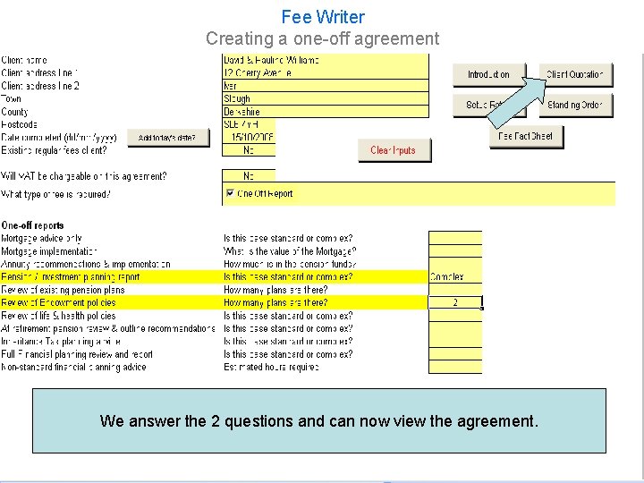 Fee Writer Creating a one-off agreement We answer the 2 questions and can now