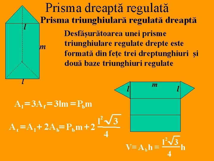 Prisma dreaptă regulată l Prisma triunghiulară regulată dreaptă m Desfăşurătoarea unei prisme triunghiulare regulate