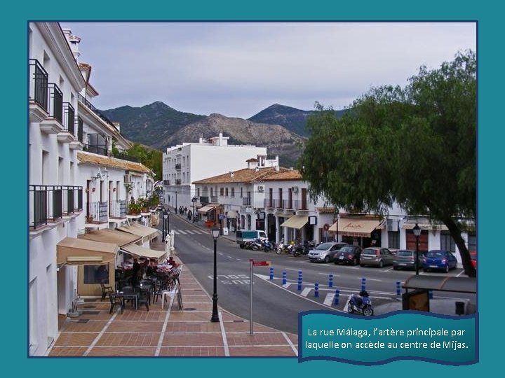 La rue Málaga, l’artère principale par laquelle on accède au centre de Mijas. 
