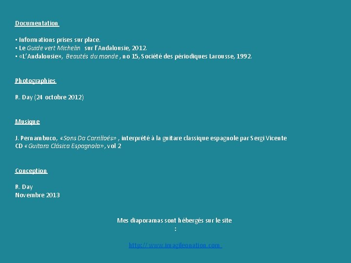 Documentation ▪ Informations prises sur place. ▪ Le Guide vert Michelin sur l’Andalousie, 2012.
